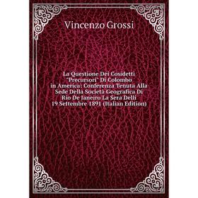 

Книга La Questione Dei Cosidetti Precursori Di Colombo in America