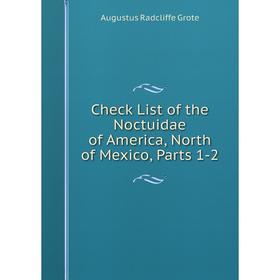 

Книга Check List of the Noctuidae of America, North of Mexico, Parts 1-2
