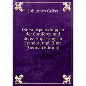 

Книга Die Knospenschuppen der Coniferen und deren Anpassung an Standort und Klima (German Edition)