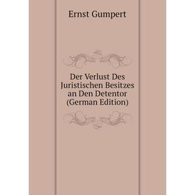 

Книга Der Verlust Des Juristischen Besitzes an Den Detentor (German Edition)