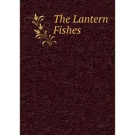 

Книга The Lantern Fishes