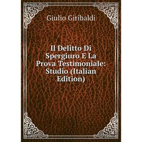 

Книга Il Delitto Di Spergiuro E La Prova Testimoniale: Studio (Italian Edition)