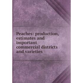 

Книга Peaches: production, estimates and important commercial districts and varieties