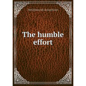 

Книга The humble effort
