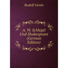 

Книга A. W. Schlegel Und Shakespeare (German Edition)
