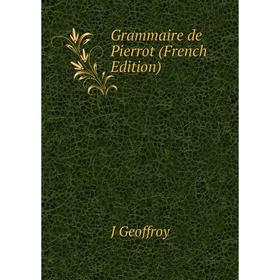 

Книга Grammaire de Pierrot (French Edition)