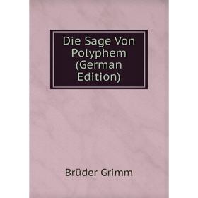 

Книга Die Sage Von Polyphem (German Edition)