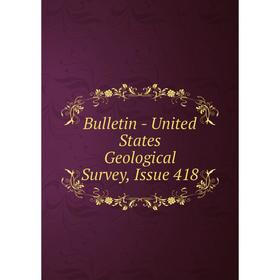 

Книга Bulletin - United States Geological Survey, Issue 418