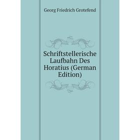 

Книга Schriftstellerische Laufbahn Des Horatius (German Edition)