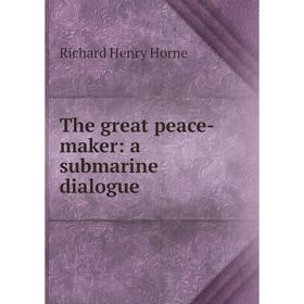 

Книга The great peace-maker: a submarine dialogue