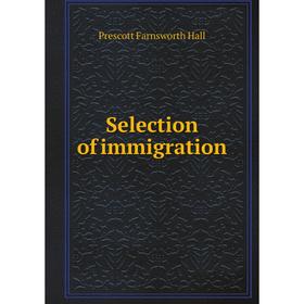 

Книга Selection of immigration
