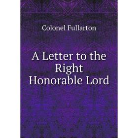 

Книга A Letter to the Right Honorable Lord