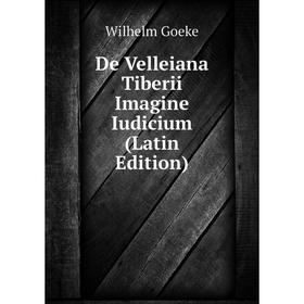 

Книга De Velleiana Tiberii Imagine Iudicium (Latin Edition)