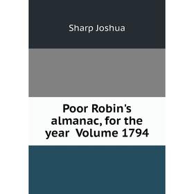 

Книга Poor Robin's almanac, for the year Volume 1794