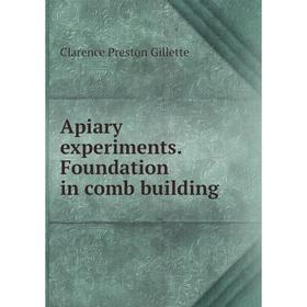 

Книга Apiary experiments. Foundation in comb building