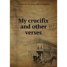 

Книга My crucifix and other verses