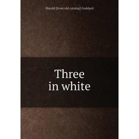 

Книга Three in white