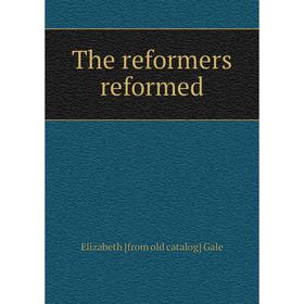 

Книга The reformers reformed
