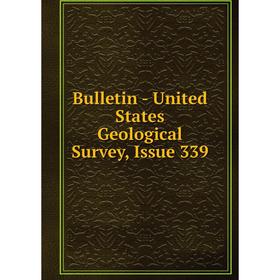 

Книга Bulletin - United States Geological Survey, Issue 339