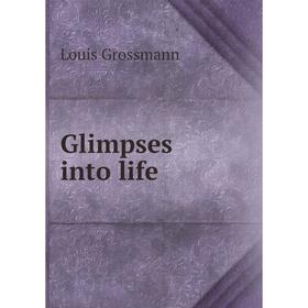 

Книга Glimpses into life