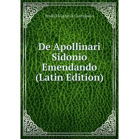 

Книга De Apollinari Sidonio Emendando (Latin Edition)