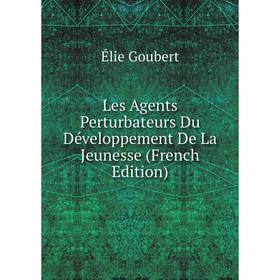 

Книга Les Agents Perturbateurs Du Développement De La Jeunesse