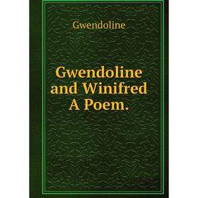 

Книга Gwendoline and Winifred A Poem