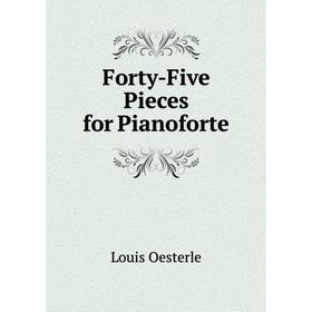 

Книга Forty-Five Pieces for Pianoforte