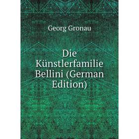 

Книга Die Künstlerfamilie Bellini (German Edition)