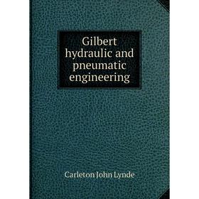 

Книга Gilbert hydraulic and pneumatic engineering