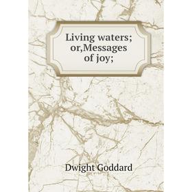 

Книга Living waters; or,Messages of joy;