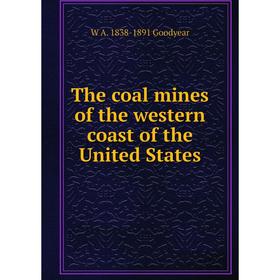 

Книга The coal mines of the western coast of the United States