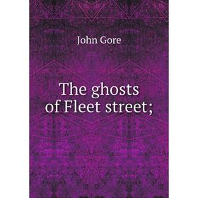 

Книга The ghosts of Fleet street