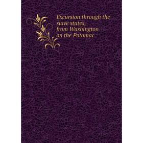 

Книга Excursion through the slave states, from Washington on the Potomac