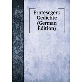 

Книга Erntesegen: Gedichte (German Edition)