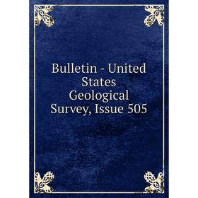 

Книга Bulletin - United States Geological Survey, Issue 505