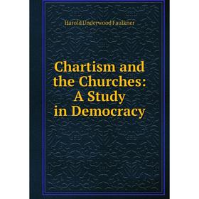 

Книга Chartism and the Churches: A Study in Democracy