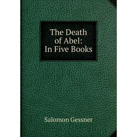 

Книга The Death of Abel: In Five Books