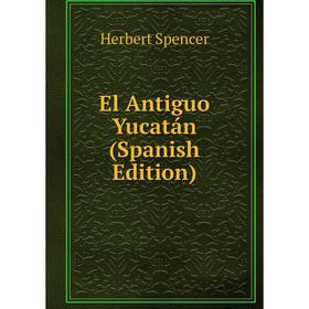 

Книга El Antiguo Yucatán (Spanish Edition)