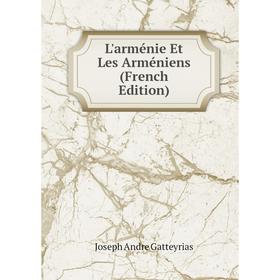 

Книга L'arménie Et Les Arméniens