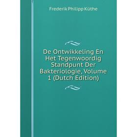 

Книга De Ontwikkeling En Het Tegenwoordig Standpunt Der Bakteriologie, Volume 1 (Dutch Edition)