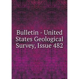 

Книга Bulletin - United States Geological Survey, Issue 482