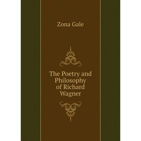 

Книга The Poetry and Philosophy of Richard Wagner
