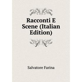 

Книга Racconti E Scene (Italian Edition)
