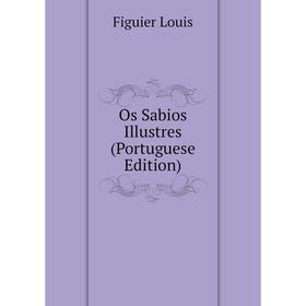 

Книга Os Sabios Illustres (Portuguese Edition)