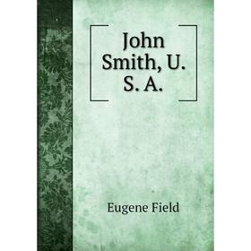 

Книга John Smith, U. S. A.