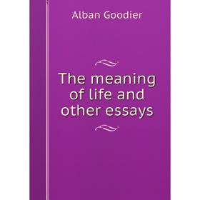 

Книга The meaning of life and other essays