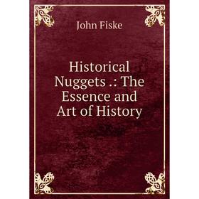 

Книга Historical Nuggets.: The Essence and Art of History