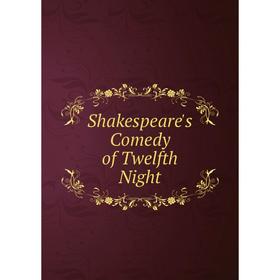 

Книга Shakespeare's Comedy of Twelfth Night