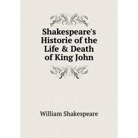 

Книга Shakespeare's Historie of the Life & Death of King John